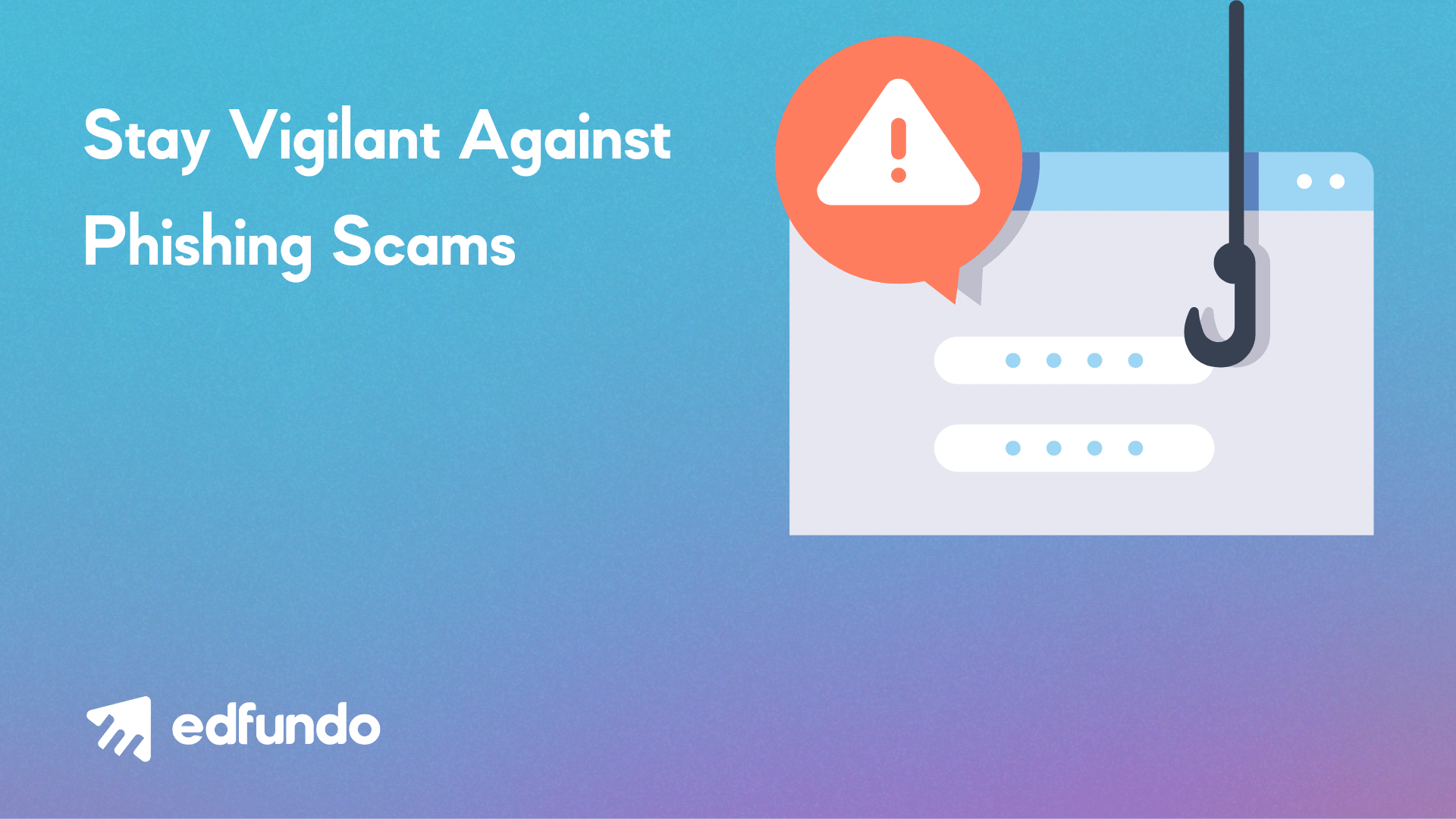 Stay Vigilant Against Phishing Scams Edfundo