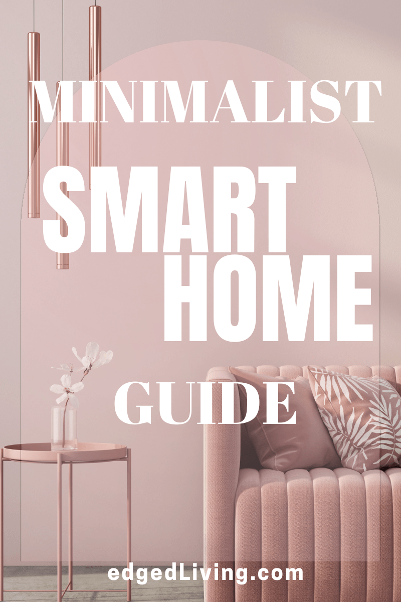 The Minimalists Guide To Smart Living Edged Living
