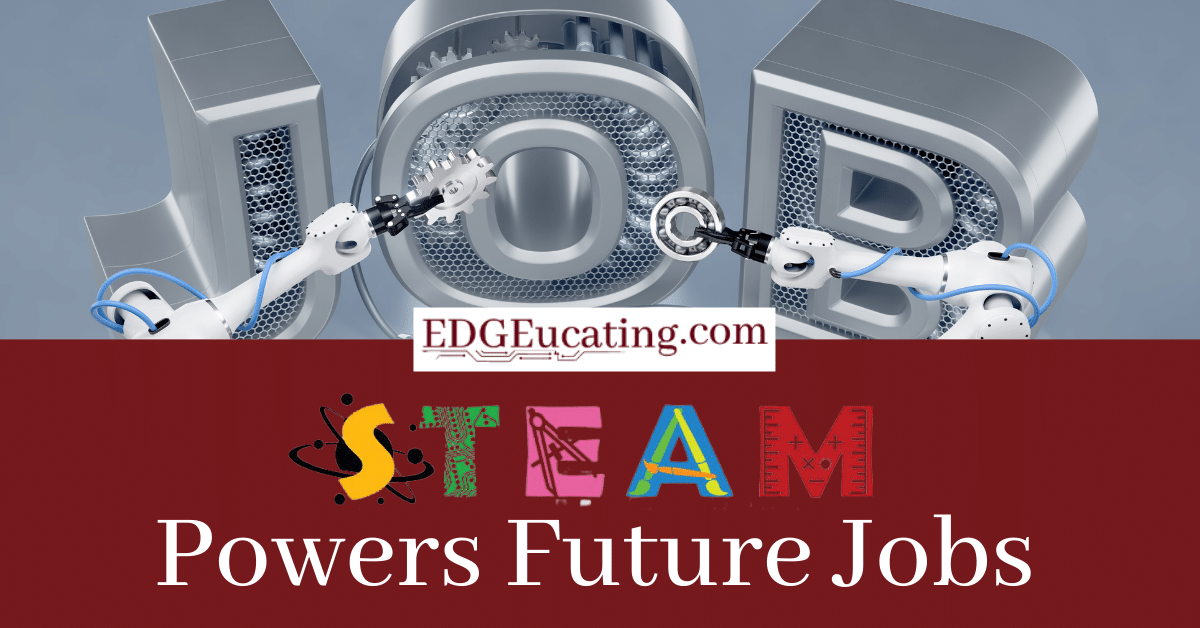 STEAM STEAM Powers Future Jobs EDGEucating