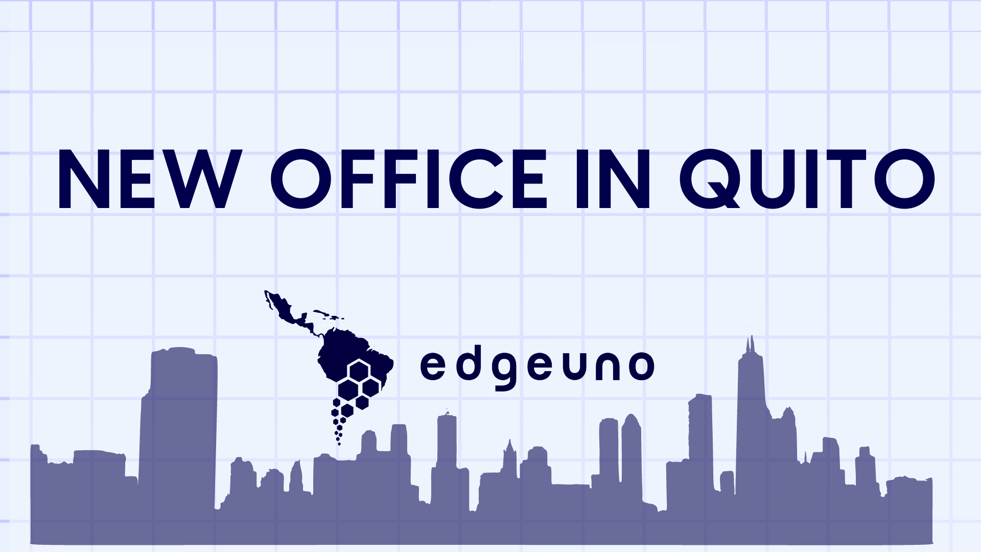 EdgeUno’s New Office In Quito, Ecuador EdgeUno