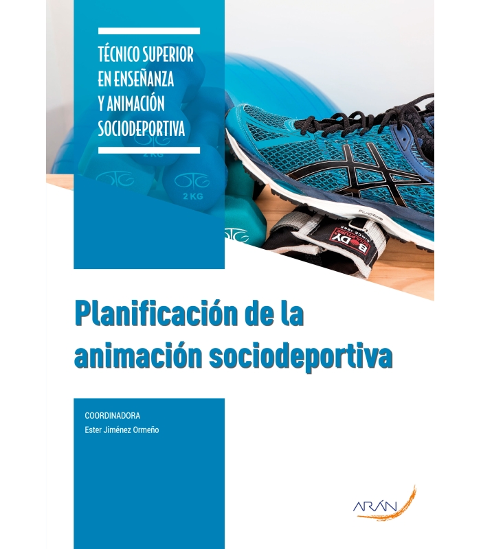 PLANIFICACIÓN DE LA ANIMACIÓN SOCIODEPORTIVA Arán Ediciones