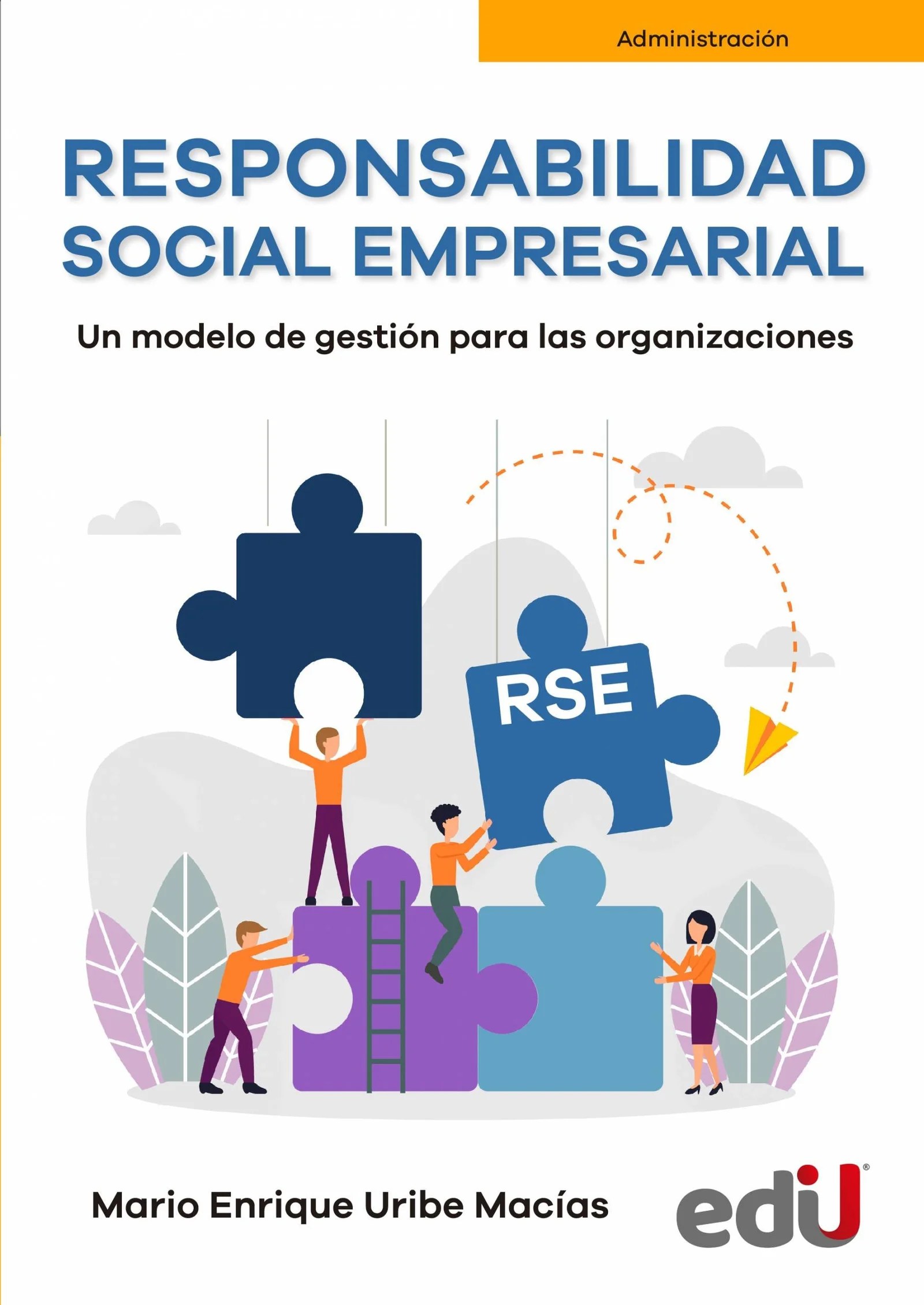 Responsabilidad social empresarial. Un modelo de gestión