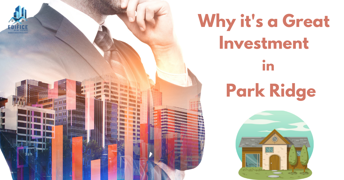 Park Ridge real estate why it's a great investment Edifice Real Estate