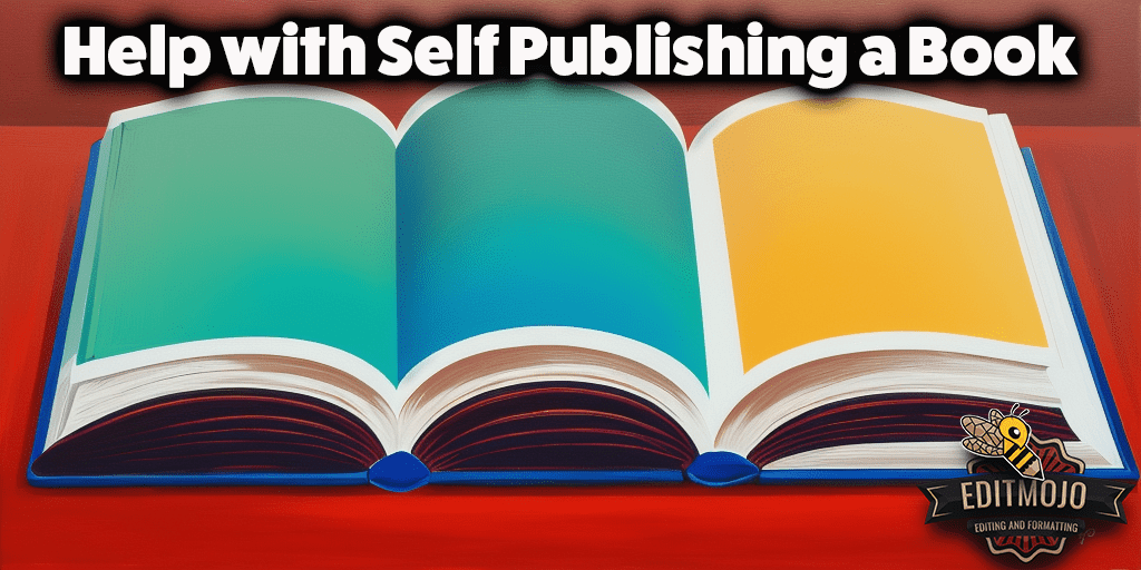 Help with Self Publishing a Book A Comprehensive Guide to SelfPublish