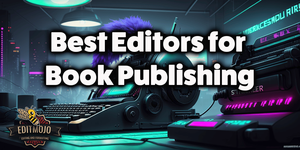 Best Editors for Book Publishing Your Gateway to a Masterpiece