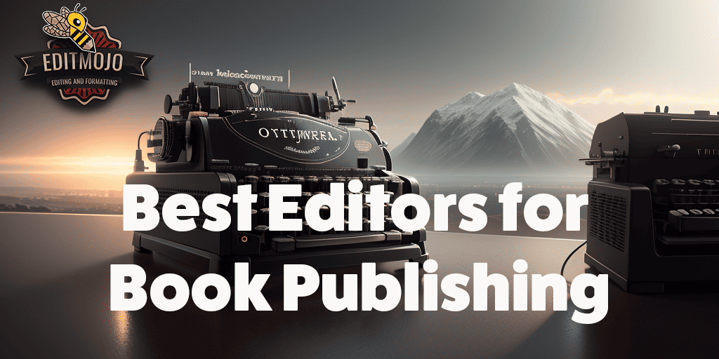 Best Editors for Book Publishing Your Gateway to a Masterpiece
