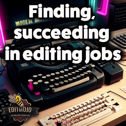 Finding, succeeding in editing jobs