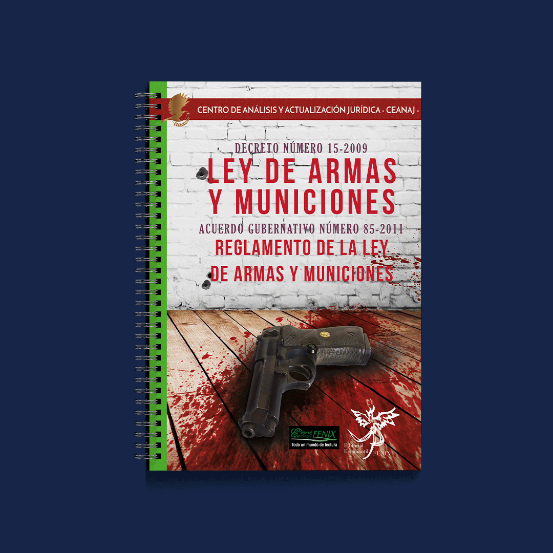Ley de Armas y Municiones. En espiral. Editorial Estudiantil FENIX