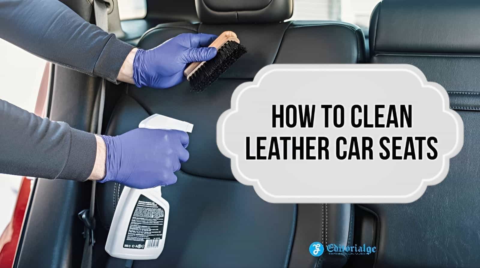 How to Clean Leather Car Seats? Discover the Easy and Effective Ways