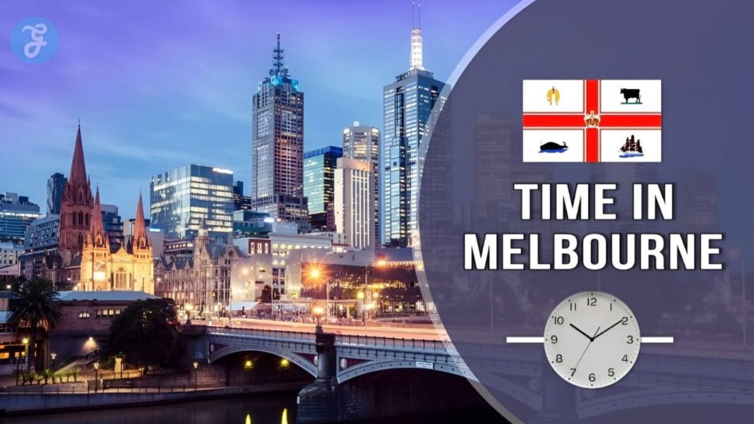 Get Ahead Of The Curve Know What Time Is It In Melbourne?