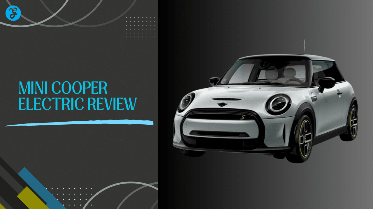 Mini Cooper Electric Review With Top Features, and Performance