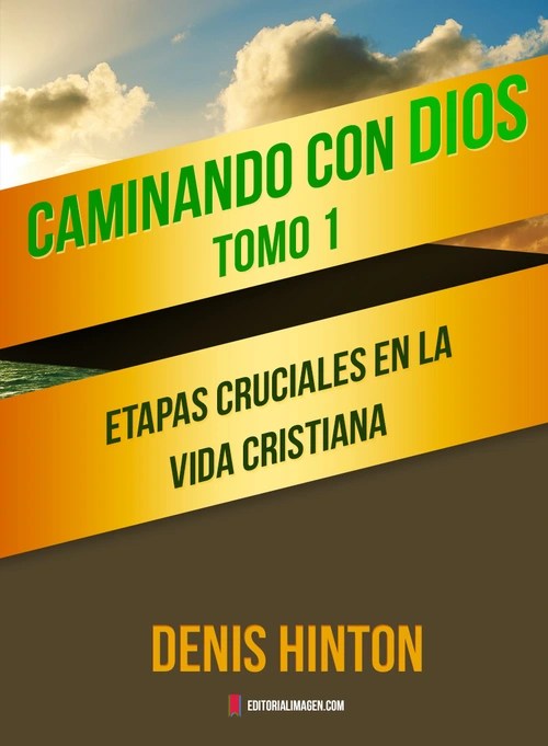 Caminando con Dios Tomo 1 Etapas cruciales en la vida cristiana