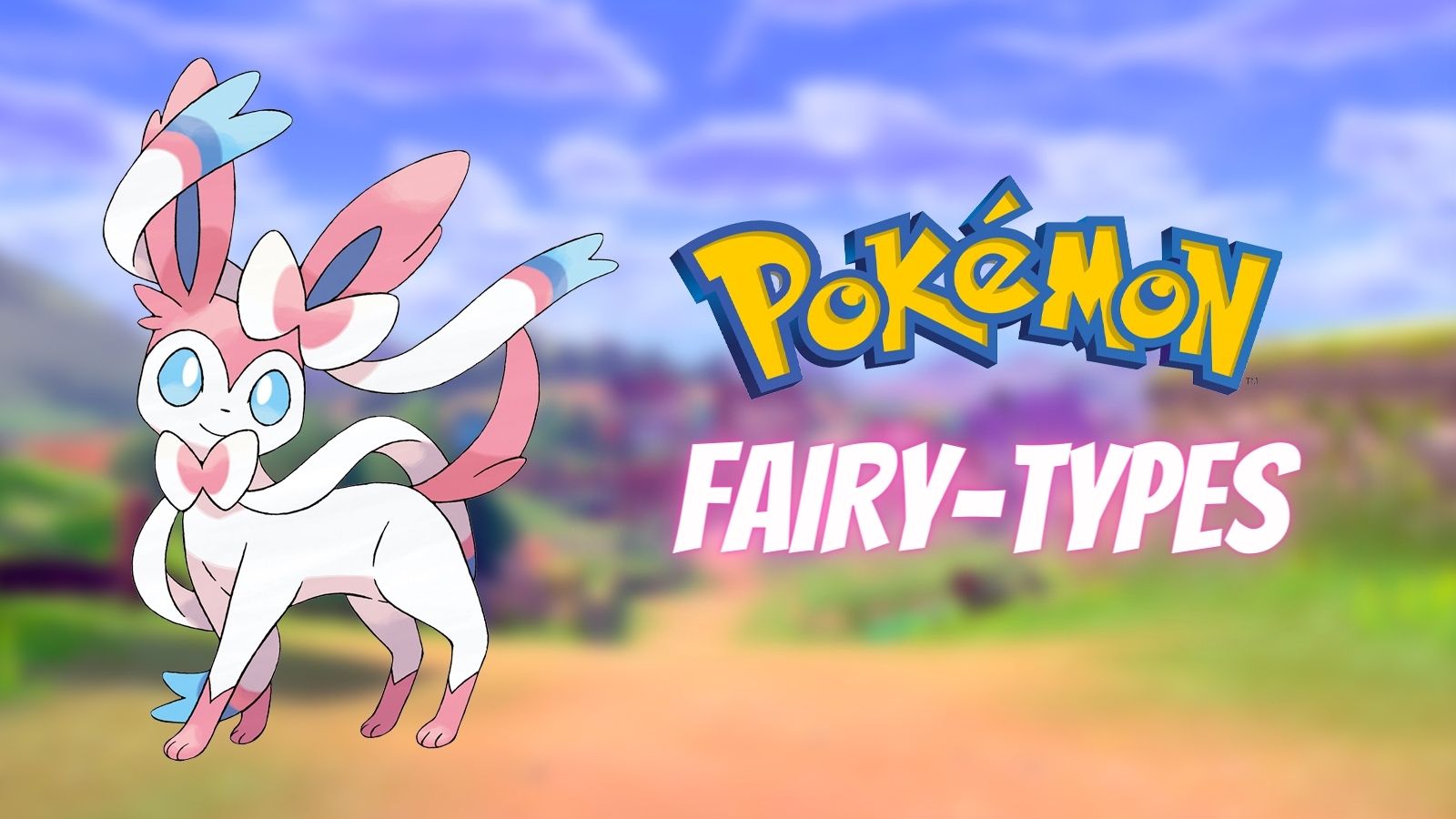 15 best Fairytype Pokemon ranked Togekiss, Sylveon, Zacian & more