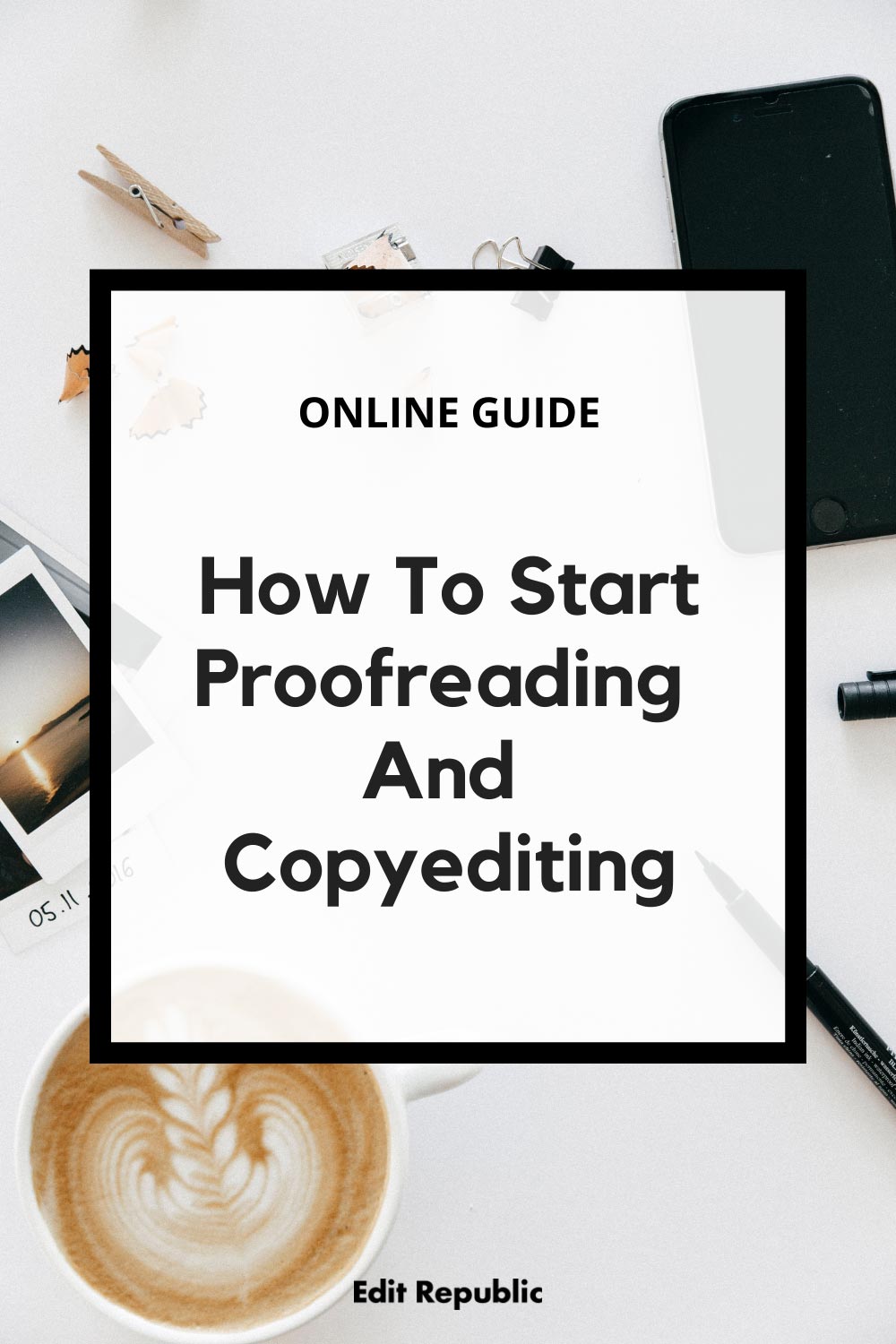 How To Start Proofreading And Copyediting Edit Republic