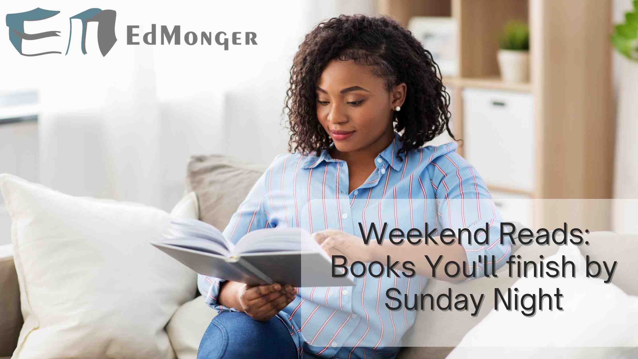 Weekend Reads Good Books You Should Read by Sunday Night