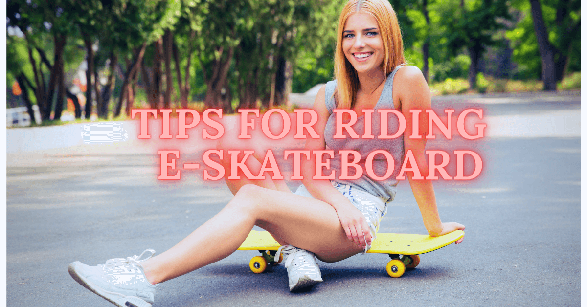 9 Tips To Make Riding Your Electric Skateboard More Enjoyable Updated