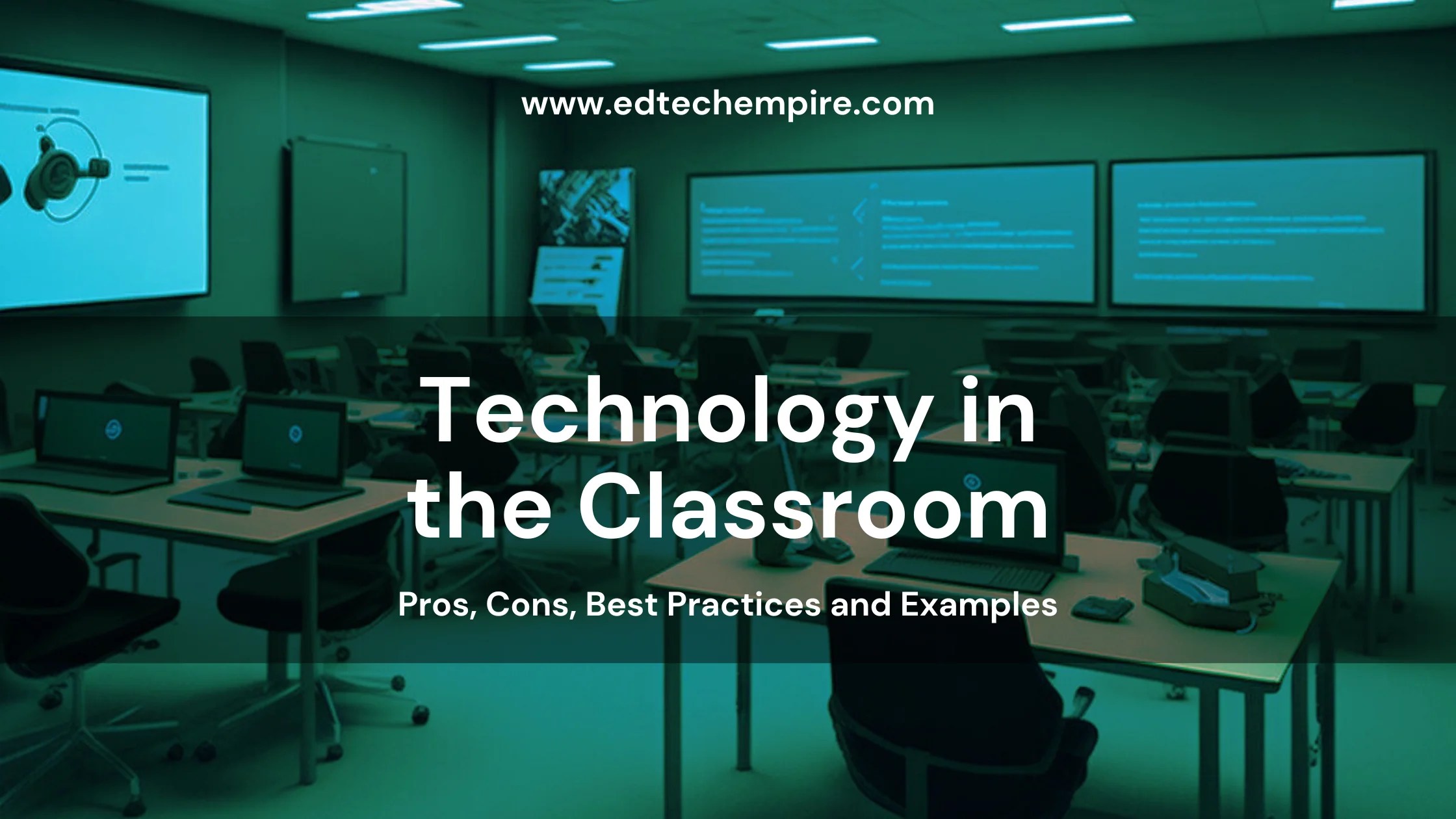 Technology in the Classroom Pros, Cons, Best Practices and Examples
