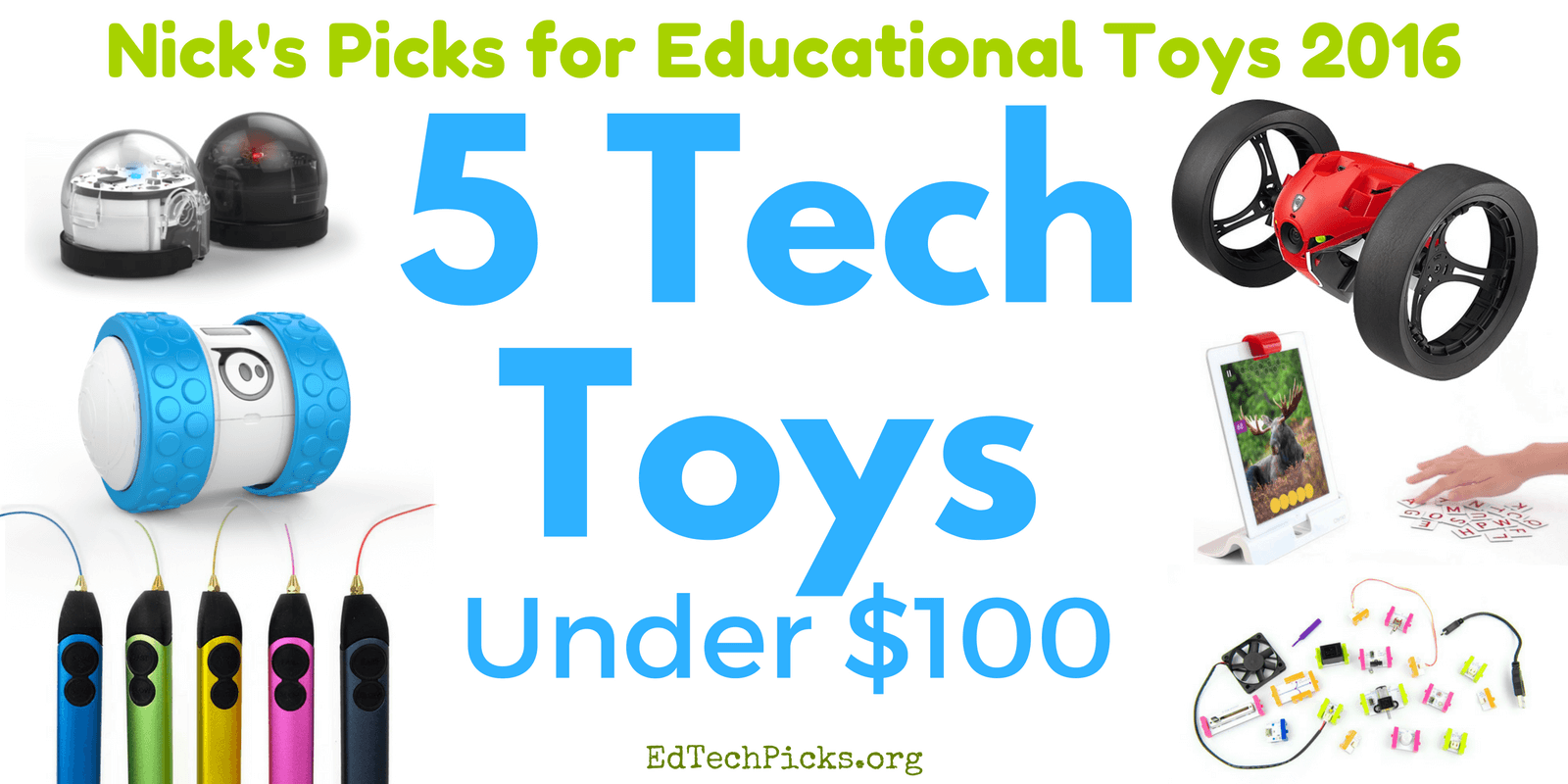 Nick's Picks for Educational Toys 2016 5 Tech Toys Under 100