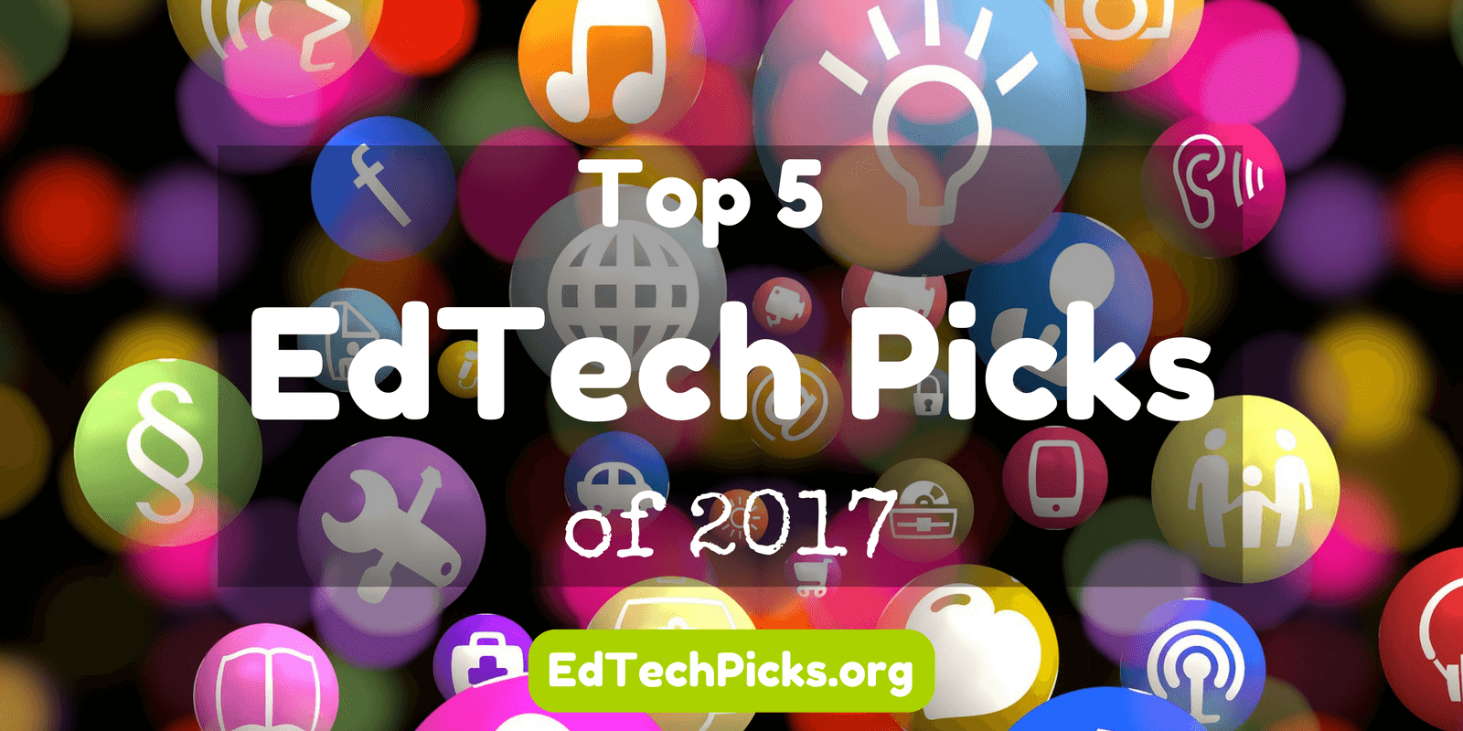 Top EdTech Picks of 2017 Nick's Picks For Educational