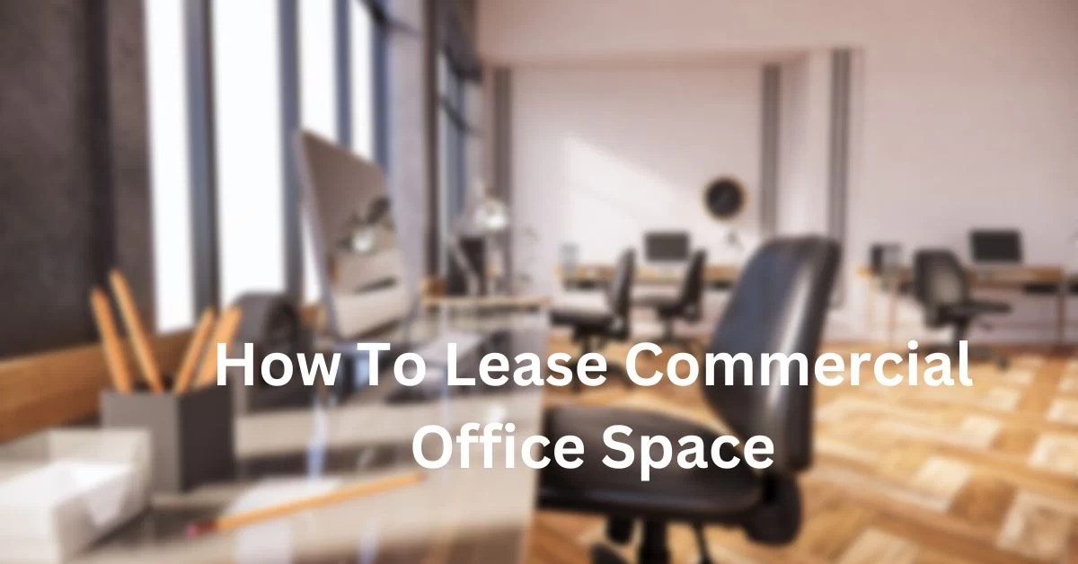 How To Lease Commercial Office Space
