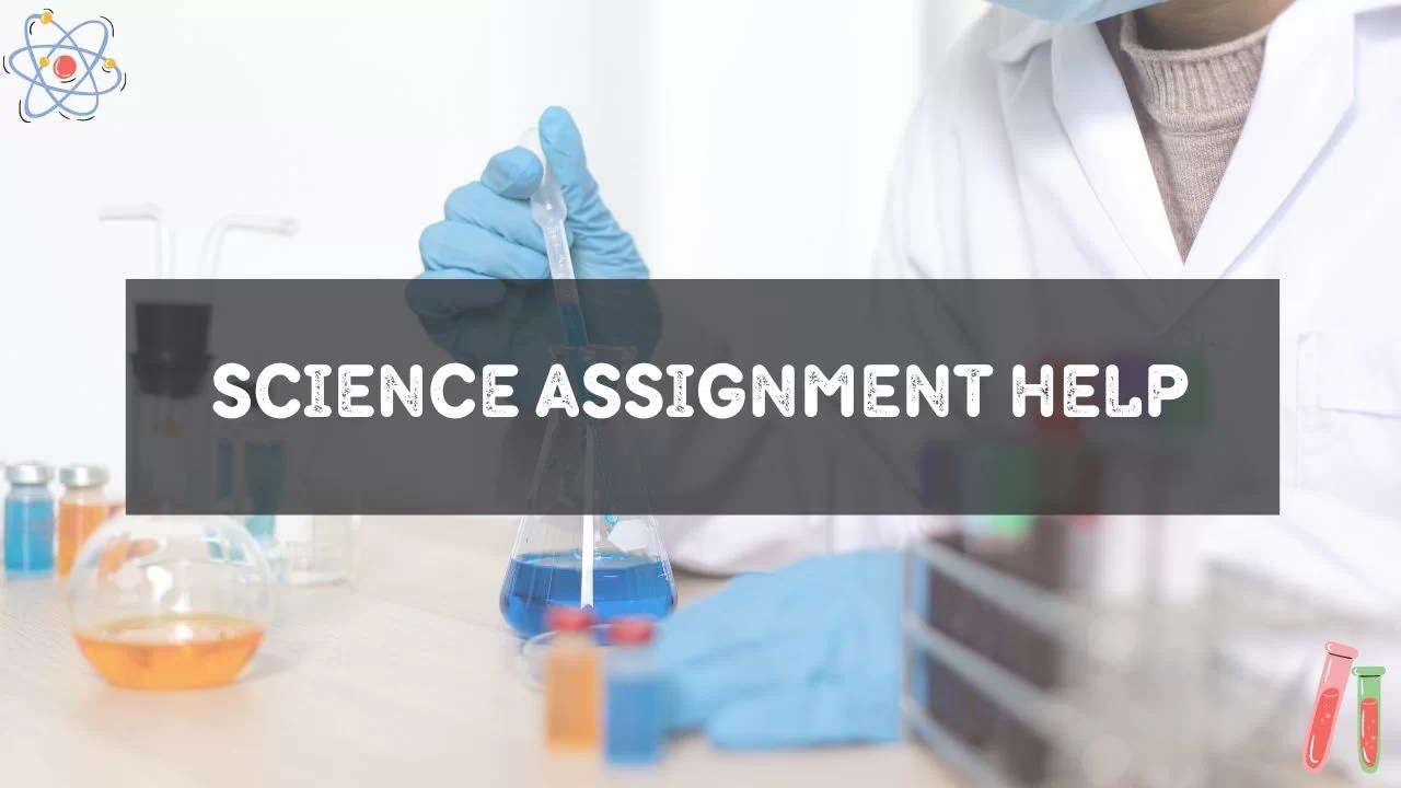 Best science assignment solutions from professionals