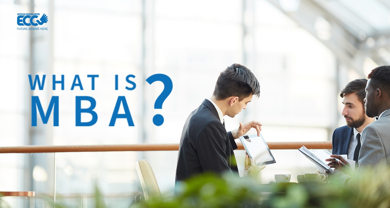 What is MBA? Egyptian Cultural Center المركز الثقافي المصري