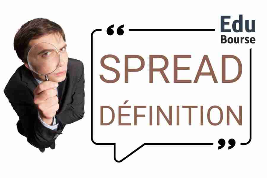 Qu'est ce que le Spread Définition Simple & Explication