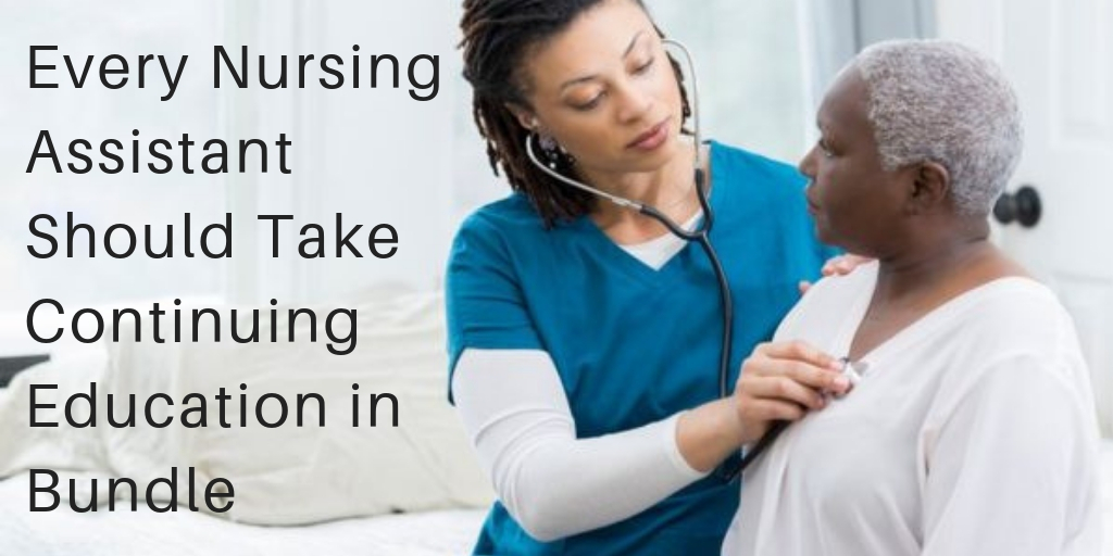 Nursing Assistant s Should Take CEU in Bundle Educate Simplify