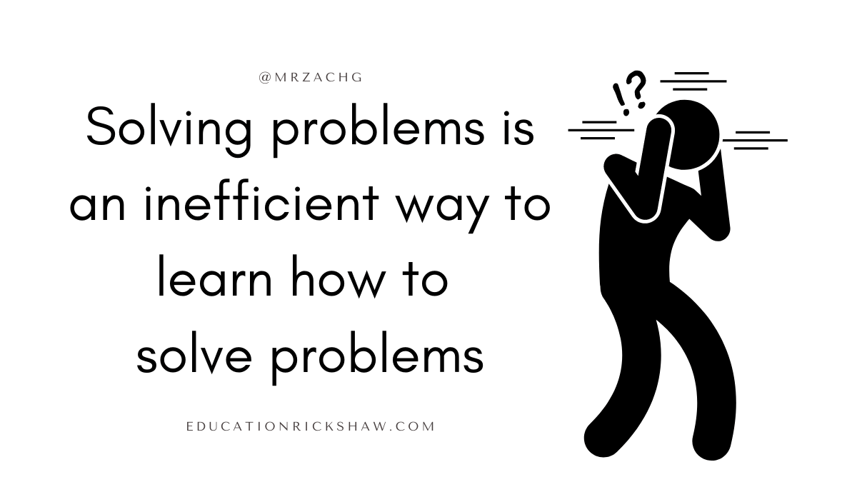 Solving Problems is an Inefficient Way to Learn How to Solve Problems