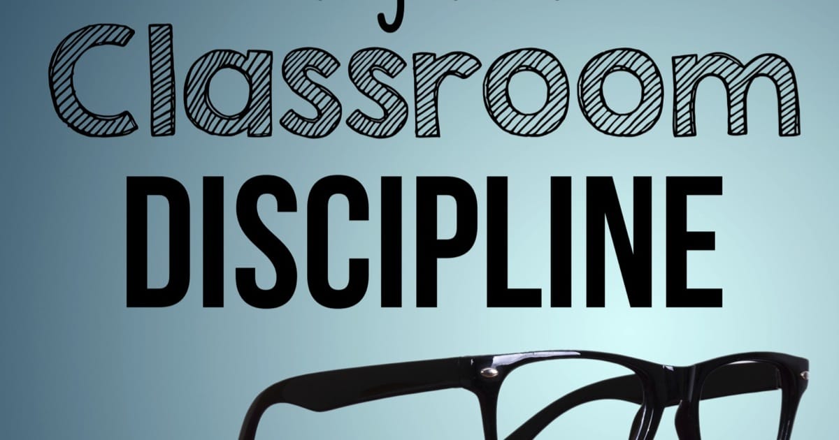Five Ways To Strengthen Your Classroom Discipline Education to the Core