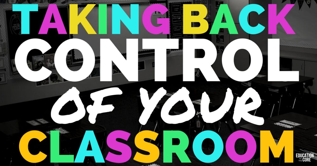 Taking Back Control in Your Classroom Education to the Core