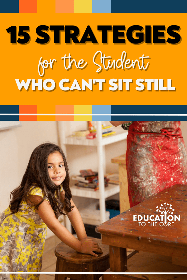 15 Strategies for the Student Who Can’t Sit Still Education to the Core