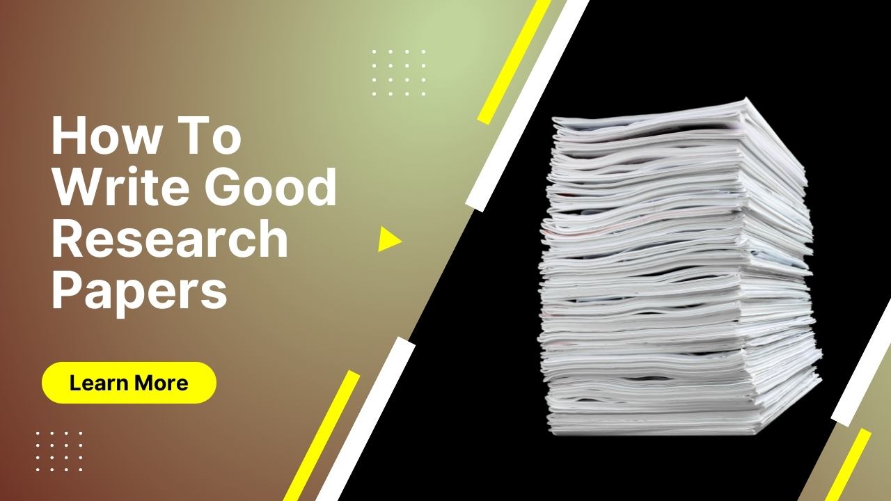 How To Write Good Research Papers A StepByStep Guide
