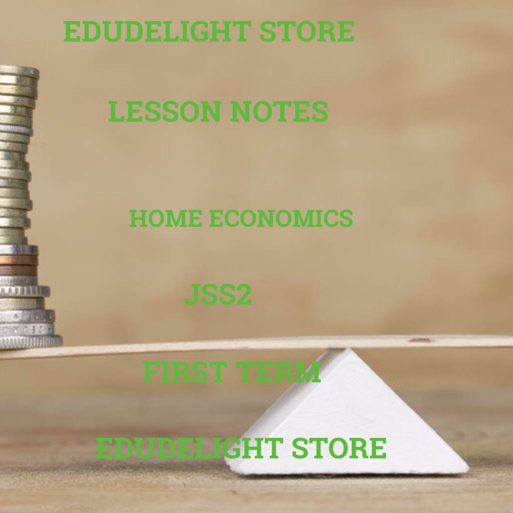 Home Economics Lesson Notes for JSS2 (Basic 8) First Term Edudelight