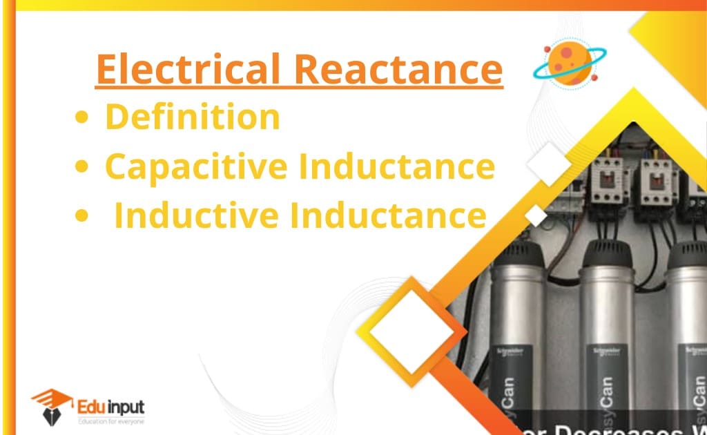 What is Electrical Reactance?Definition, Inductive and Capacitive