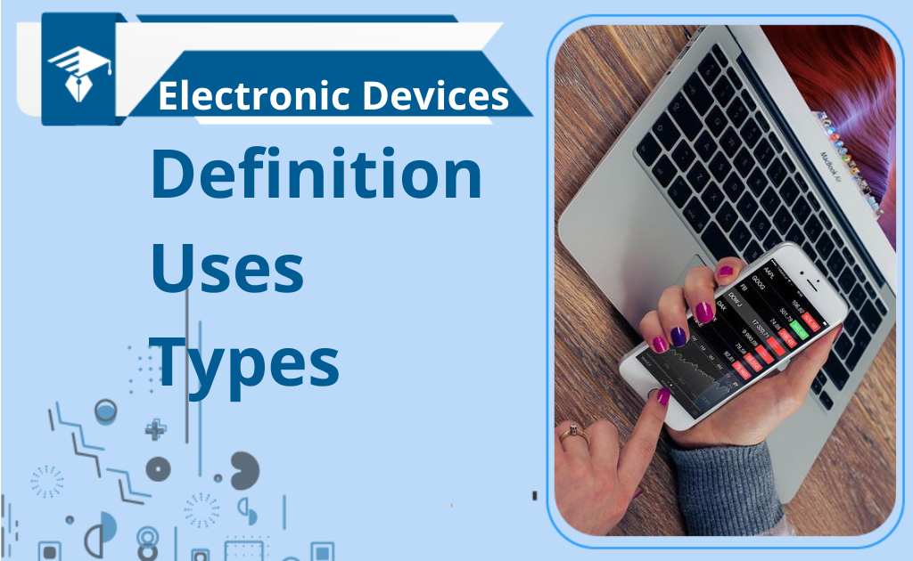 Electronic DeviceDefinition, Types, And Uses