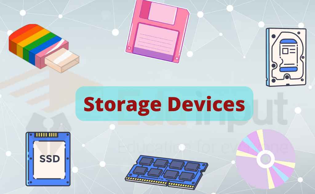 What are Storage Devices?Different Storage Devices