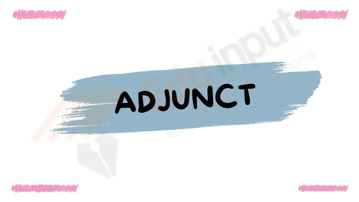 Adjunct Definition, Purpose, Usage and Examples