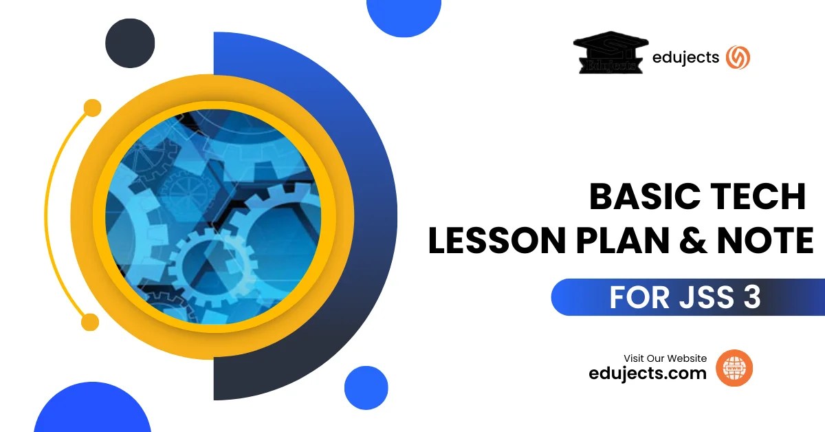 BASIC TECH LESSON PLAN AND NOTE JSS3 Edujects Easy Learning