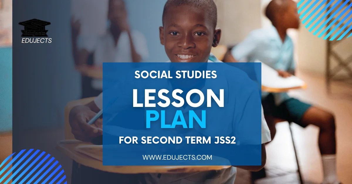 SOCIAL STUDIES LESSON PLAN SECOND TERMJSS2 Edujects Easy Learning