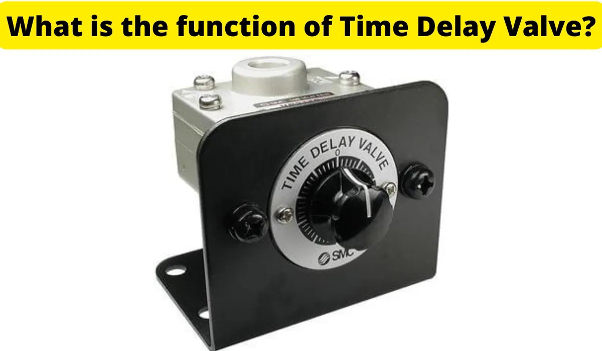 What is the function of Time Delay Valve? Edukar India