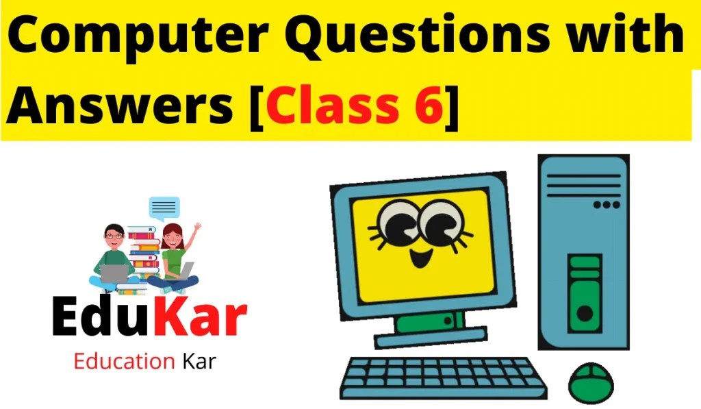 Computer Question Answers [Class 6] Edukar India