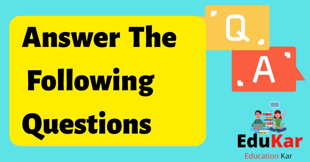 Answer The Following Questions Edukar India