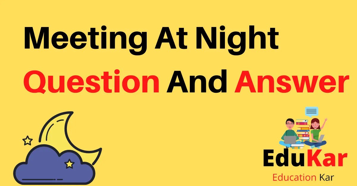 Meeting At Night Question And Answer 2023 Edukar India