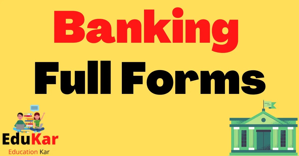 Banking Full Forms (A to Z) Edukar India