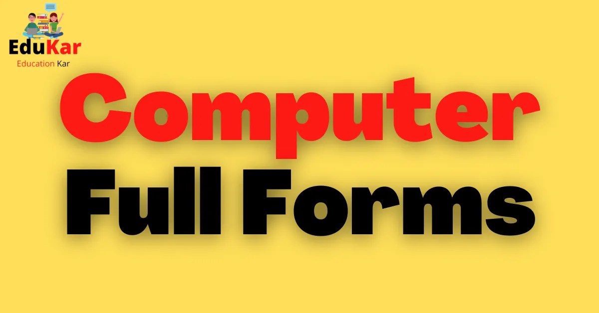 Computer Full Forms (A to Z) Edukar India