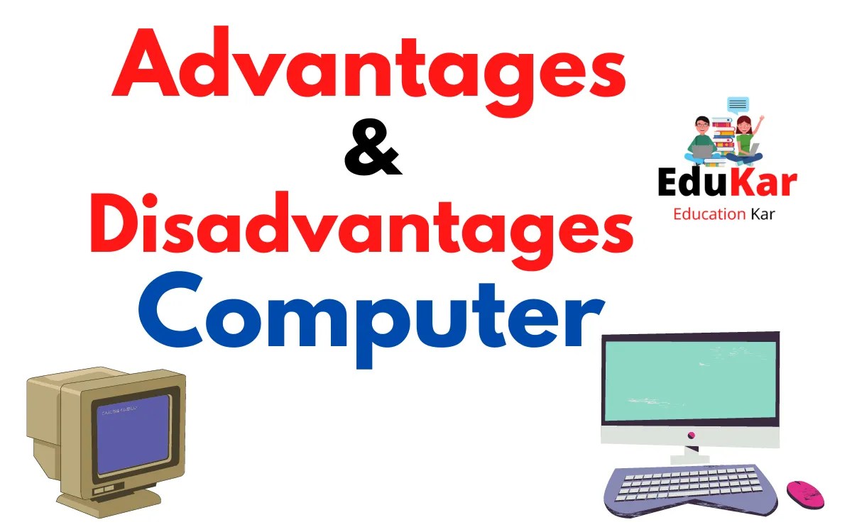 Advantages and Disadvantages of Computer Edukar India