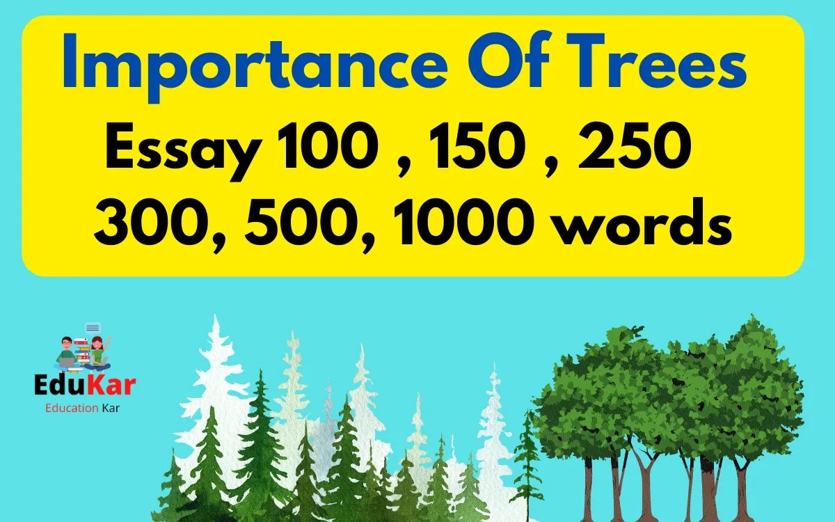 Importance Of Trees Essay 100,150,250,300,500,1000 words Edukar India