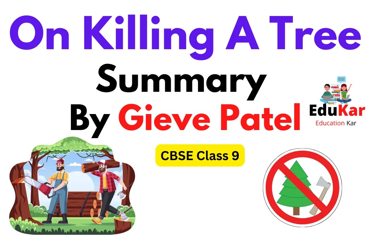On Killing A Tree Summary (CBSE Class 9) By Gieve Patel Edukar India