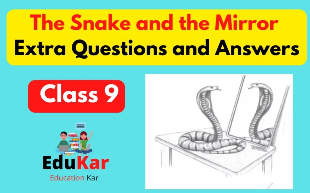 The Snake and the Mirror Extra Questions and Answers Edukar India